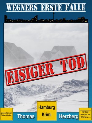 cover image of Eisiger Tod--Wegners erste Fälle--Hamburg Krimi, Band 1